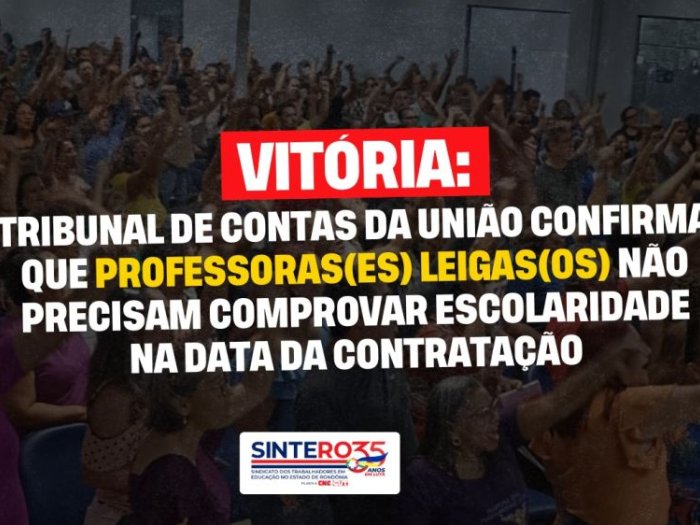 Tribunal de Contas da União confirma que professoras(es) leigas(os) não precisam comprovar escolaridade na data da contratação