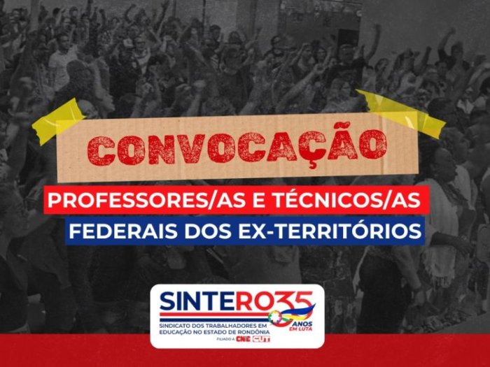 SINTERO convoca professores e técnicos federais dos ex-territórios para Assembleia Extraordinária na próxima segunda-feira(18)