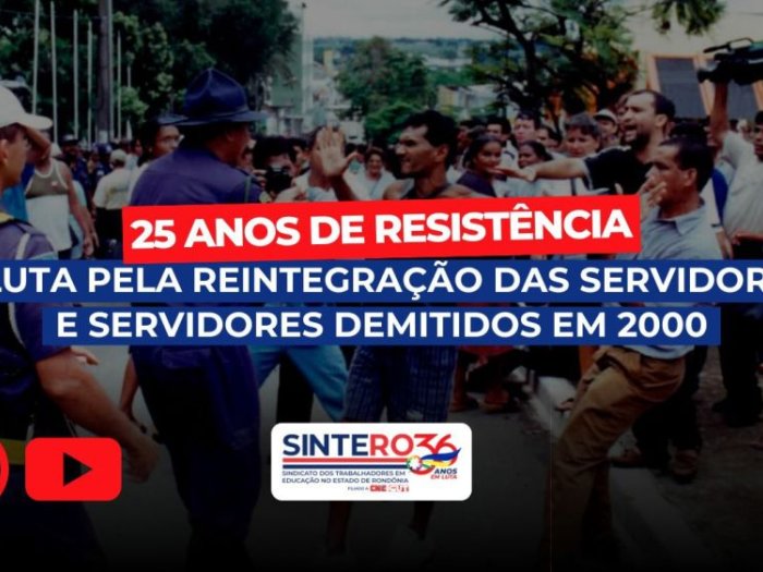 25 anos de resistência: a luta pela reintegração das servidoras e servidores demitidos em 2000