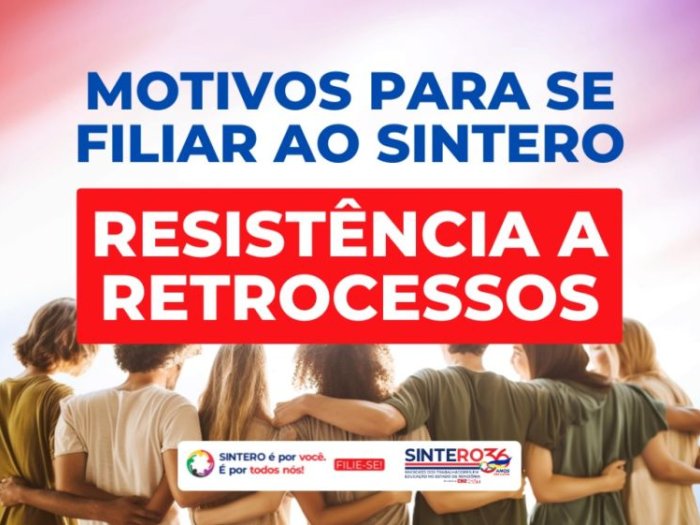 Resistência a retrocessos: filiação ao SINTERO fortalece a luta por direitos