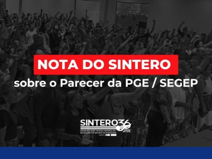 Nota do SINTERO sobre o Parecer da PGE / SEGEP - Informação nº 309/2025/PGE-SEGEP