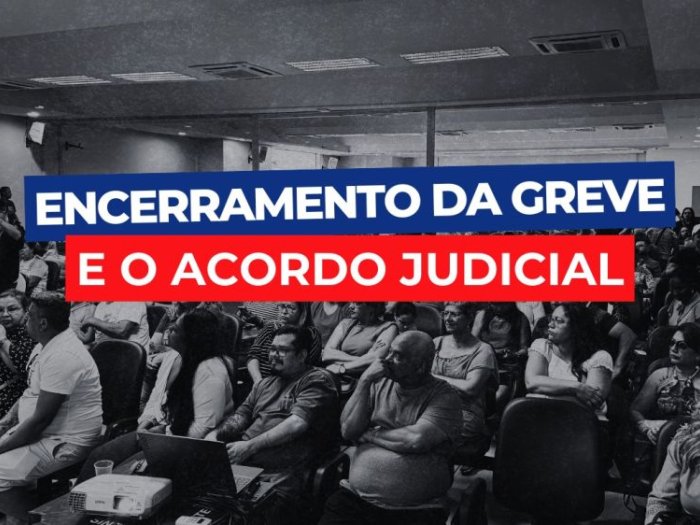 Esclarecimentos sobre o encerramento da greve e o acordo judicial
