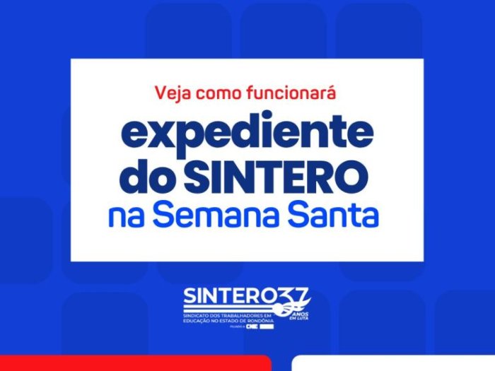 Veja como funcionará o expediente do SINTERO na Semana Santa