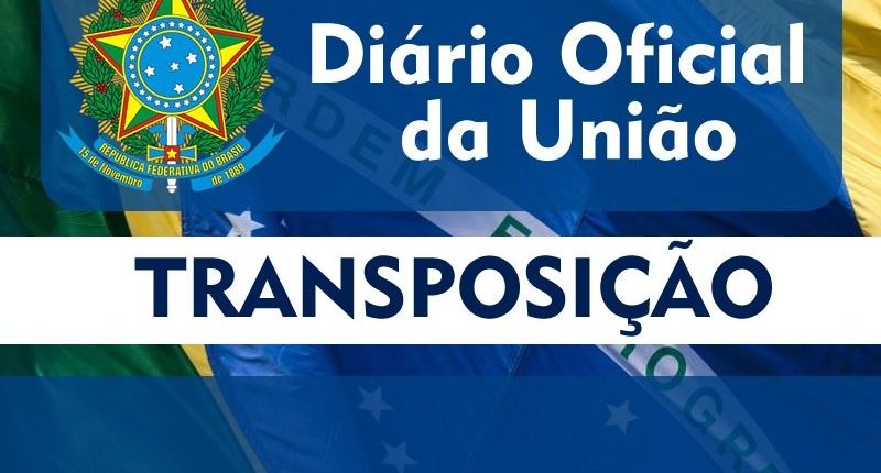 TRANSPOSIÇÃO - Mais uma lista com os nomes publicados no Diário Oficial da União