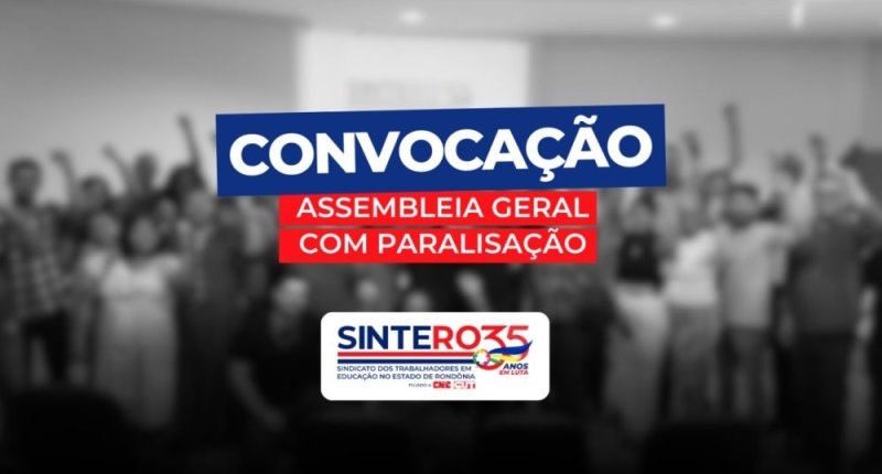 Veja nota de convocação aos trabalhadores e trabalhadoras em Educação de Rondônia para Assembleia Geral Extraordinário com paralisação no dia 5 de março