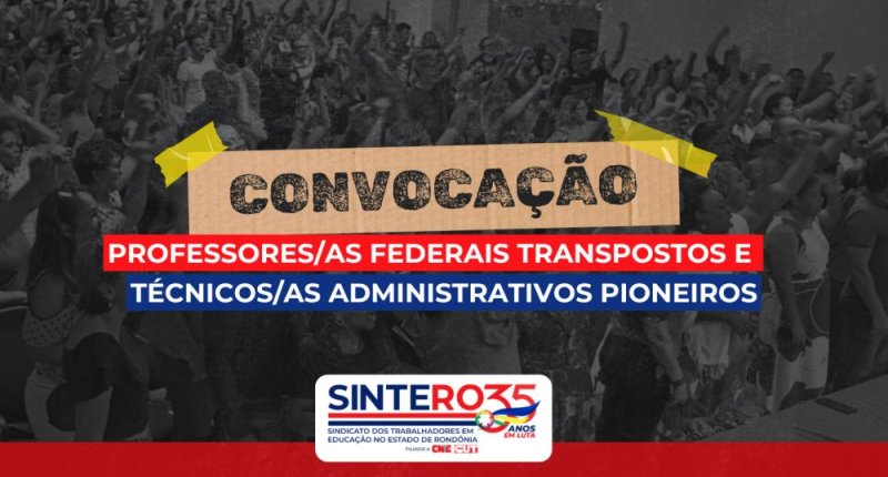 SINTERO convoca profissionais federais transpostos e técnicos administrativos pioneiros para Assembleia Geral Extraordinária