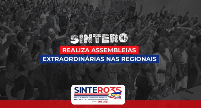 SINTERO realiza assembleias extraordinárias nas Regionais