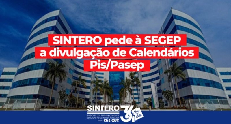 SINTERO pede à SEGEP a divulgação de Calendários Pis/Pasep