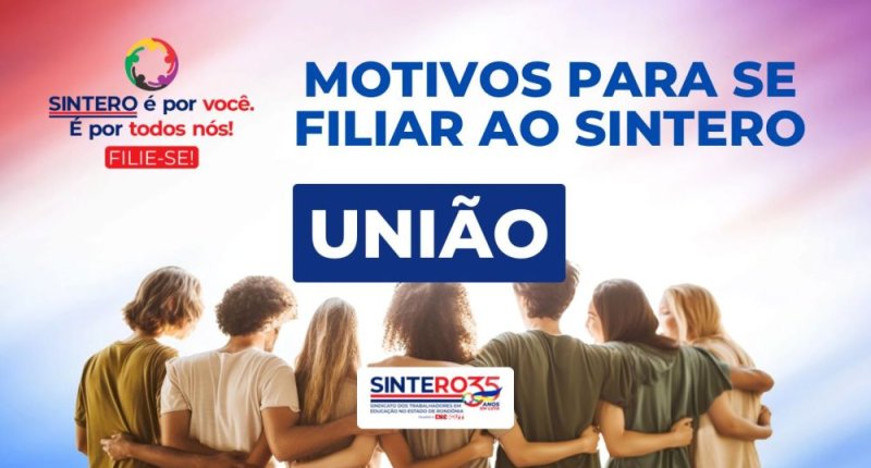 Confira um dos motivos para se filiar ao SINTERO