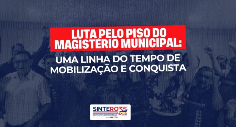 Luta pelo Piso do Magistério Municipal: uma linha do tempo de mobilização e conquista