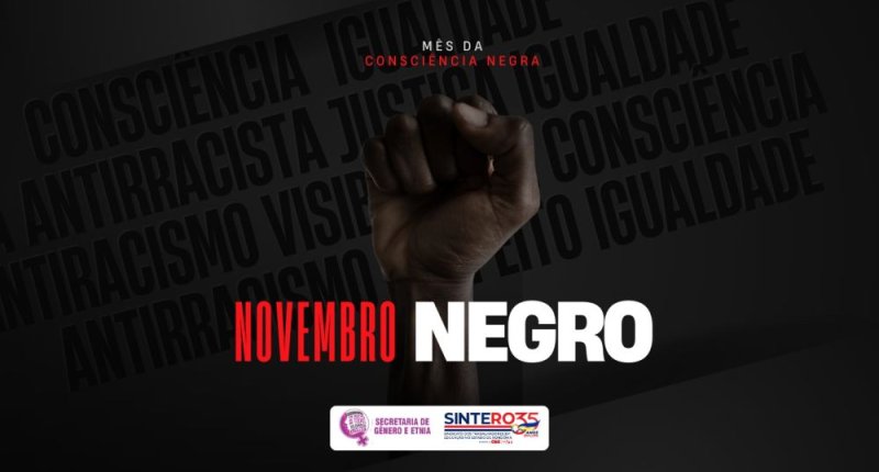 Novembro Negro: uma reflexão necessária sobre a consciência e a luta antirracista