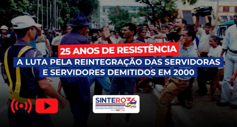 25 anos de resistência: a luta pela reintegração das servidoras e servidores demitidos em 2000