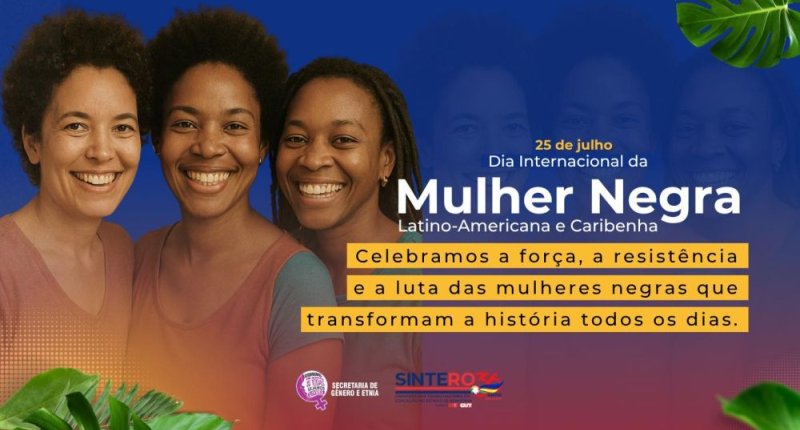 25 de Julho: Dia da Mulher Negra Latino-Americana e Caribenha