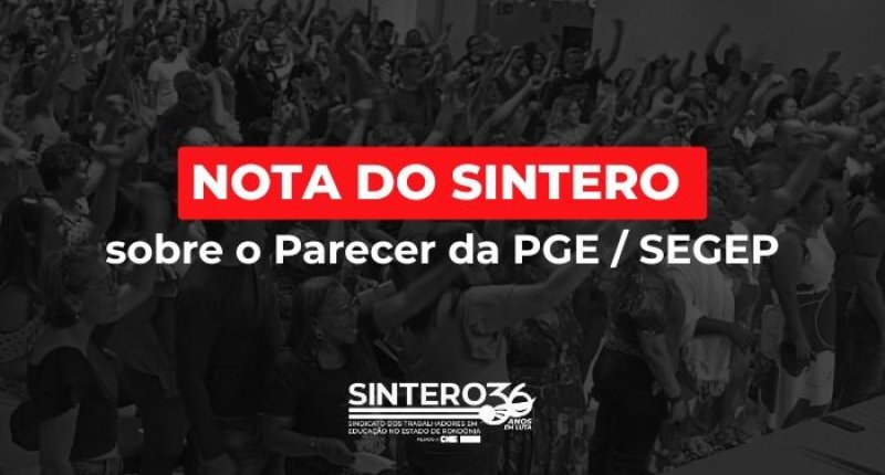 Nota do SINTERO sobre o Parecer da PGE / SEGEP - Informação nº 309/2025/PGE-SEGEP