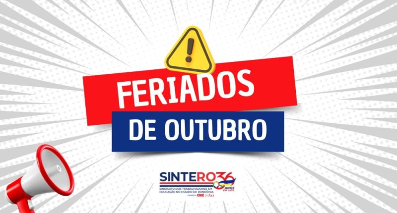 Feriados em outubro: confira expediente do SINTERO na capital e nas regionais